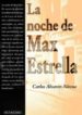 LA NOCHE DE MAX ESTRELLA di ALVAREZ-NOVOA, CARLOS 