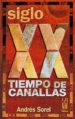 SIGLO XX: TIEMPO DE CANALLAS de SOREL, ANDRES 