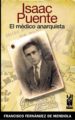 ISAAC PUENTE: EL MEDICO ANARQUISTA di FERNANDEZ DE MENDIOLA, ANGEL 