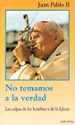 NO TEMAMOS A LA VERDAD di JUAN PABLO II 