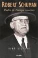 ROBERT SCHUMAN: EL PADRE DE EUROPA de LEJEUNE, RENE 