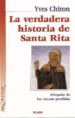 LA VERDADERA HISTORIA DE SANTA RITA: ABOGADA DE LAS CAUSAS PERDID AS de CHIRON, YVES 