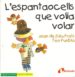 L  ESPANTAOCELLS QUE VOLIA VOLAR de DEU PRATS, JOAN DE 
