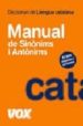 DICCIONARI MANUAL DE LLENGUA CATALANA: SINONIMS I ANTONIMS di VV.AA. 