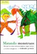 MATANDO MONSTRUOS: POR QUE LOS NIOS NECESITAN FANTASIA, SUPERHER OES Y VIOLENCIA IMAGINARIA di JONES, GERARD 