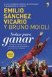 SOAR PARA GANAR: ELLOS LUCHARON CONTRA LA ADVERSIDAD Y ALCANZARO N EL TRIUNFO de SANCHEZ VICARIO, EMILIO  MOIOLI, BRUNO 