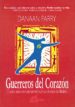 LOS GUERREROS DEL CORAZON COMO VIVIR PLENAMENTE EN UN MUNDO CONFL ICTIVO di PARRY, DANAAN 