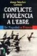 CONFLICTE I VIOLENCIA A L'EBRE: DE NAPOLEO A FRANCO de SANCHEZ CERVELLO, JOSE 