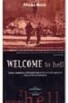WELCOME TO HELL, CRONICAS, ANTECEDENTES Y REFLEXIONES ENPERSPECTI VAS ACERCA DE LA MATANZA Y LA MASACRE EN BOSNIA-HERZEGOBINA di MARCO, ALFONSO 
