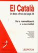 EL CATALA: UN DEBAT A FINALS DEL SEGLE XX DE LA NORMALITZACIO A L A NORMALITAT di VV.AA. 