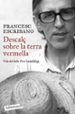 DESCAL SOBRE LA TERRA VERMELLA di ESCRIBANO, FRANCESC 
