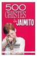 500 CHISTES DE JAIMITO di VV.AA. 