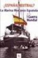 ESPAA NEUTRAL?: LA MARINA MERCANTE ESPAOLA EN LA I GUERRA MUND IAL di GARCIA, ENRIC 
