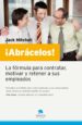ABRACELOS!: LA FORMULA PARA CONTRATAR, MOTIVAR Y RETENER A SUS E MPLEADOS de MITCHELL, JACK 