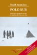 POLO SUR: RELATO DE LA EXPEDICION NORUEGA A LA ANTARTICA DEL FRAM 1910-1912 di AMUNDSEN, ROALD 