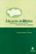 EDUCACION DE ADULTOS: FUNDAMENTACION, ESTRUCTURA, CURRICULO Y DES ARROLLO NORMATIVO EN ANDALUCIA de MONTERO ALCAIDE, ANTONIO 