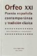 ORFEO XXI: POESIA ESPAOLA CONTEMPORANEA Y TRADICION CLASICA de CONDE PARRADO, PEDRO 