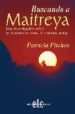BUSCANDO A MAITREYA: UNA INVESTIGACION SOBRE UN MAESTRO ESPIRITUA L DE NUESTRO TIEMPO di PITCHON, PATRICIA 