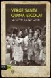 VERGE SANTA QUINA ESCOLA! de PORTELL, RAIMON  MARQUES, SALOMO 