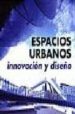 ESPACIOS URBANOS, INNOVACION Y DISEO di VV.AA. 