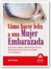 COMO HACER FELIZ A UNA MUJER EMBARAZADA di REISS, UZZI 
