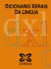 DICIONARIO XERAIS DA LINGUA (2005) (3 ED.) di VV.AA. 