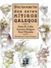 DICCIONARIO DOS SERES MITICOS GALEGOS de CUBA, XOAN R.  REIGOSA, ANTONIO  MIRANDA, XOSE 