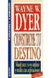 CONSTRUYE TU DESTINO: MANIFIESTA TU YO INTIMO Y REALIZA TUS ASPIR ACIONES de DYER, WAYNE W. 