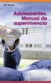 ADOLESCENTES: MANUAL DE SUPERVIVENCIA de RUY SANCHEZ, ALBERTO 