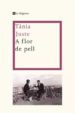 A FLOR DE PELL de JUSTE , TANIA 