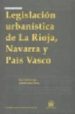 LEGISLACION URBANISTICA DE LA RIOJA,NAVARRA PAIS VASCO di QUINTANA LOPEZ, TOMAS 