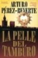 LA PELLE DEL TAMBURO de PEREZ-REVERTE, ARTURO 