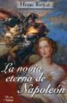 LA NOVIA ETERNA DE NAPOLEON di TROYAT, HENRI 