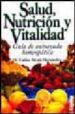 SALUD, NUTRICION Y VITALIDAD: GUIA DE AUTOAYUDA HOMEOPATICA di ALCALA HERNANDEZ, CARLOS 