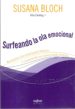 SURFEANDO LA OLA EMOCIONAL: RECONOZCA LAS EMOCIONES BASICAS Y COM PRENDA SUS EMOCIONES MIXTAS di BLOCH, SUSANA 