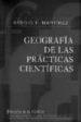 GEOGRAFIA DE LAS PRACTICAS CIENTIFICAS de MARTINEZ, SERGIO F. 
