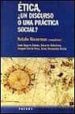 ETICA ¿UN DISCURSO O UNA PRACTICA SOCIAL? de KISNERMAN, NATALIO 