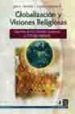 GLOBALIZACION Y VISIONES RELIGIOSAS: OPCIONES POR LOS DERECHOS HU MANOS Y EL MEDIO AMBIENTE di MORANDE, JOSE A.  POMERLEAU B., CLAUDE 