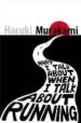 WHAT I TALK ABOUT WHEN I TALK ABOUT RUNNING di MURAKAMI, HARUKI 