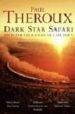 DARK STAR SAFARI: OVERLAND FROM CAIRO TO CAPE TOWN de THEROUX, PAUL 