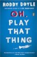 OH, PLAY THAT THING de DOYLE, RODDY 