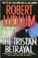 THE TRISTAN BETRAYAL de LUDLUM, ROBERT 