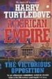 AMERICAN EMPIRE: THE VICTORIOUS OPPOSITION de TURTLEDOVE, HARRY 