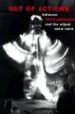 OUT OF ACTIONS: BETWEEN PERFORMANCE AND THE OBJECT, 1949-79 de SCHIMMEL, PAUL  FERGUSON, RUSSELL 
