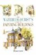 THE WATERCOLOURIST S GUIDE TO PAINTING BUILDINGS di TAYLOR, RICHARD 