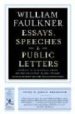 ESSAYS, SPEECHES & PUBLIC LETTERS (UPDATED WITH MATERIAL NEVER BE FORE COLLECTED IN ONE VOL) di FAULKNER, WILLIAM 