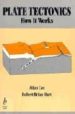 PLATE TECTONICS. HOW IT WORKS di COX, ALLAN  HART, ROBERT BRIAN 