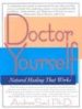 DOCTOR YOURSELF: NATURAL HEALING THAT WORKS di VV.AA