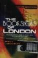 THE BOOKSHOPS OF LONDON: THE COMPREHENSIVE FOR BOOK LOVERS IN ARO UND THE CAPITAL di JACKSON, MATT 
