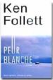 PEUR BLANCHE di FOLLETT, KEN 